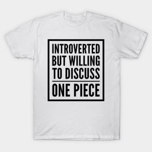 Introverted but willing to discuss One Piece T-Shirt